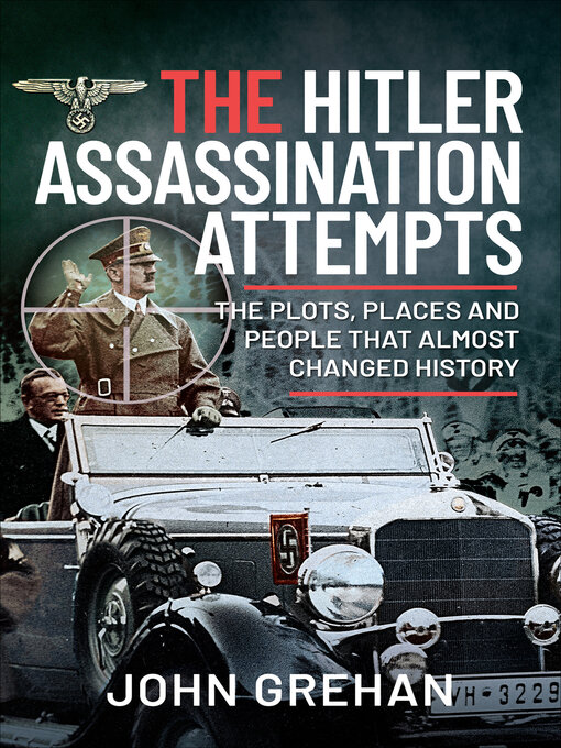 Title details for The Hitler Assassination Attempts by John Grehan - Available